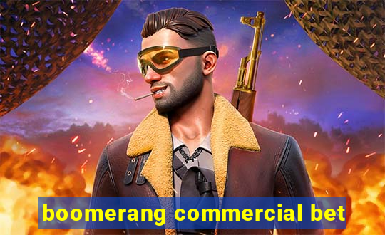 boomerang commercial bet