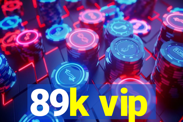 89k vip