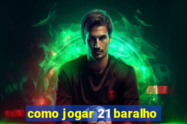 como jogar 21 baralho