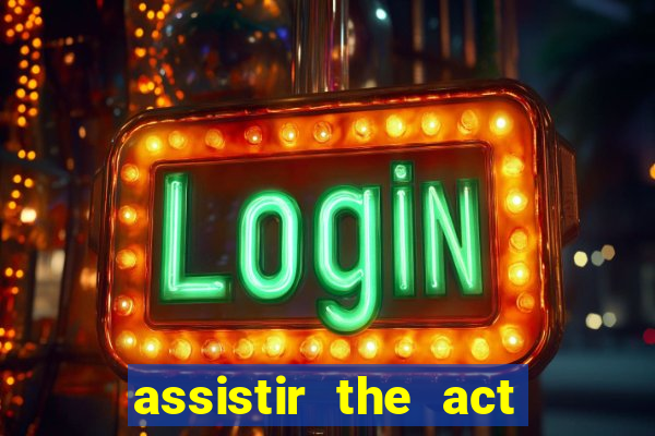 assistir the act online pobreflix