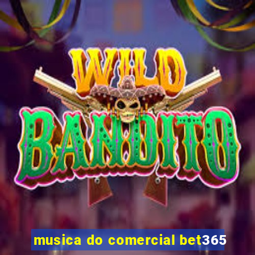 musica do comercial bet365