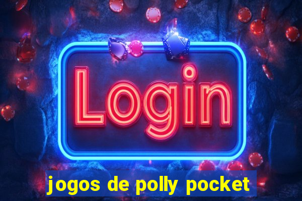 jogos de polly pocket