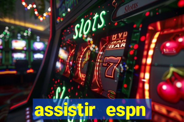 assistir espn brasil ao vivo