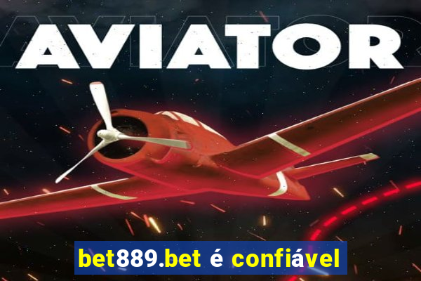 bet889.bet é confiável