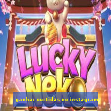 ganhar curtidas no instagram