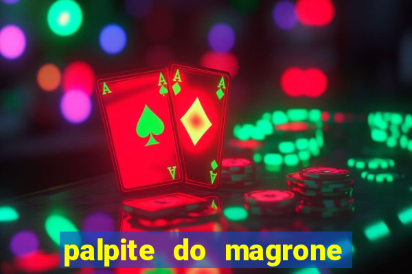 palpite do magrone para federal