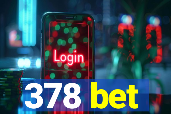 378 bet