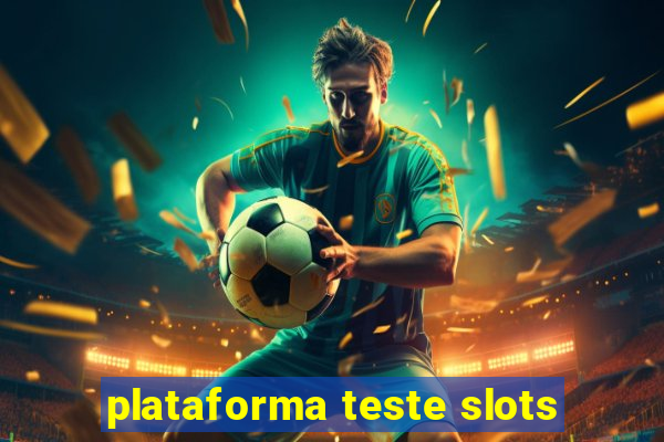 plataforma teste slots