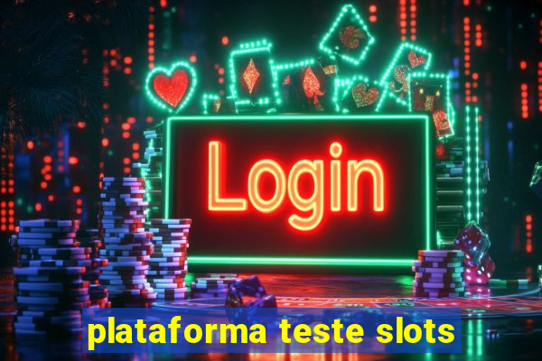 plataforma teste slots