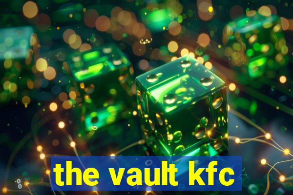 the vault kfc