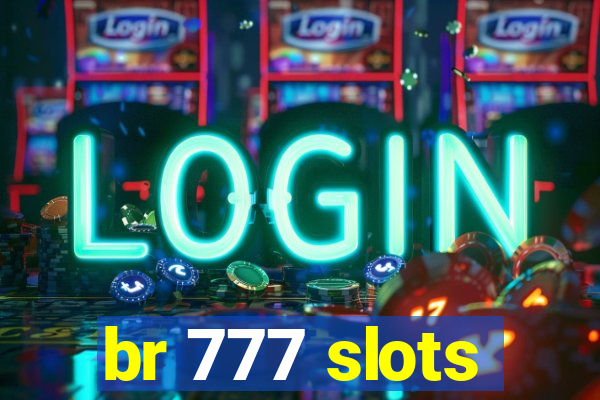 br 777 slots