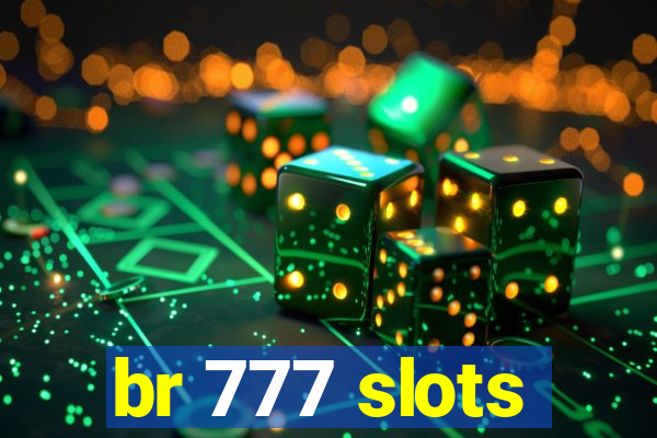 br 777 slots