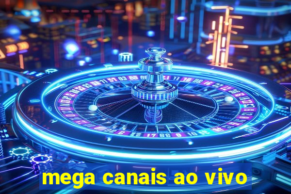 mega canais ao vivo