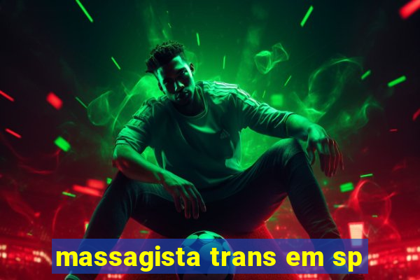 massagista trans em sp