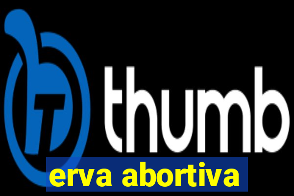 erva abortiva