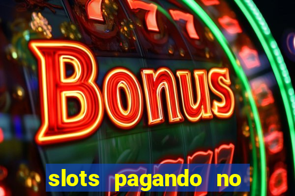 slots pagando no cadastro 2024