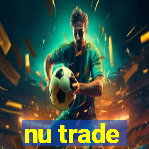 nu trade