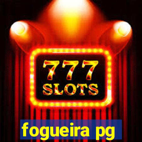 fogueira pg