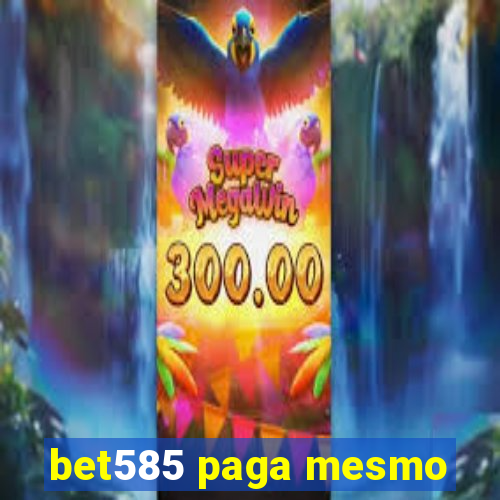 bet585 paga mesmo