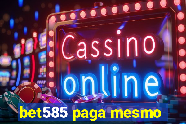 bet585 paga mesmo