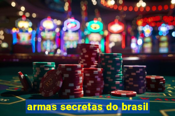 armas secretas do brasil