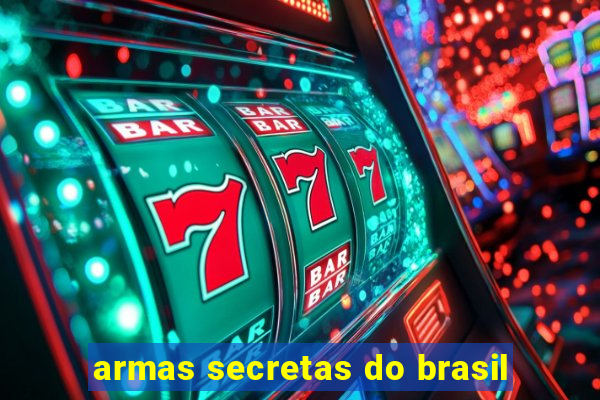 armas secretas do brasil