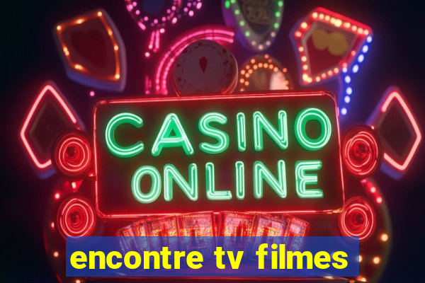 encontre tv filmes