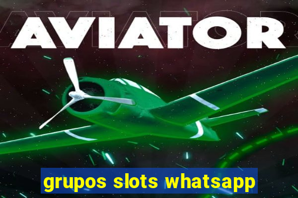 grupos slots whatsapp