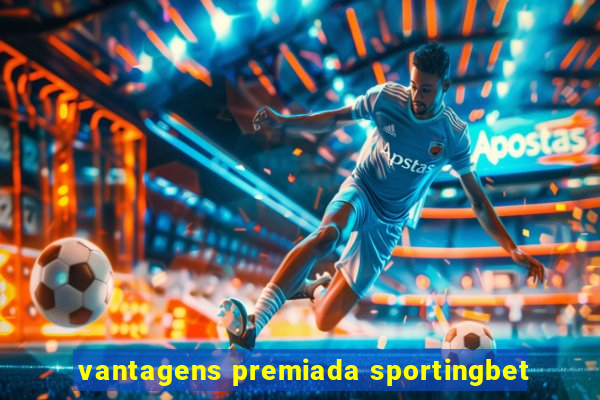 vantagens premiada sportingbet