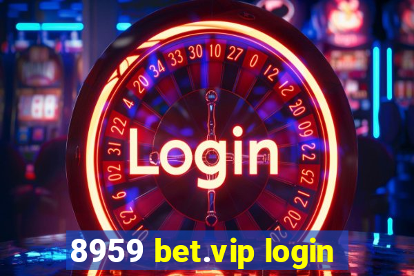 8959 bet.vip login