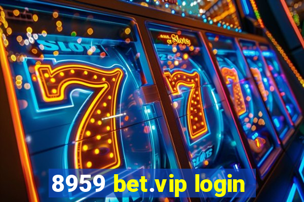 8959 bet.vip login