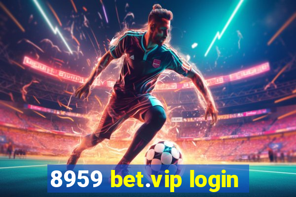 8959 bet.vip login