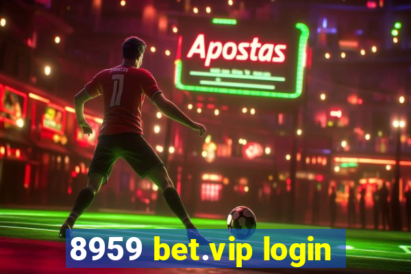 8959 bet.vip login