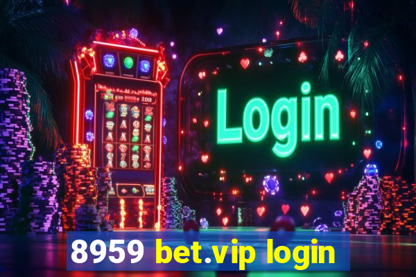 8959 bet.vip login