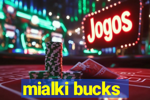 mialki bucks