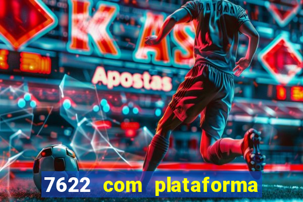 7622 com plataforma de jogos