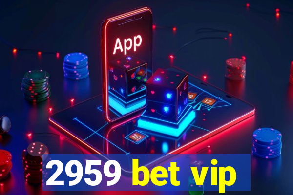 2959 bet vip