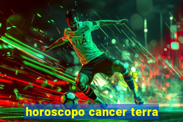 horoscopo cancer terra