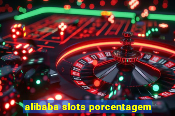 alibaba slots porcentagem