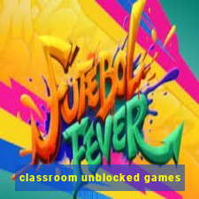 classroom unblocked games