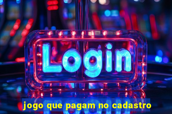 jogo que pagam no cadastro