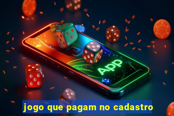 jogo que pagam no cadastro