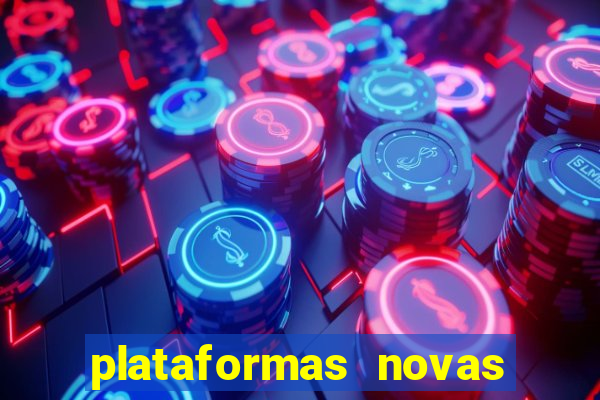 plataformas novas do tigrinho