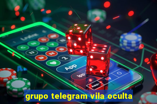 grupo telegram vila oculta