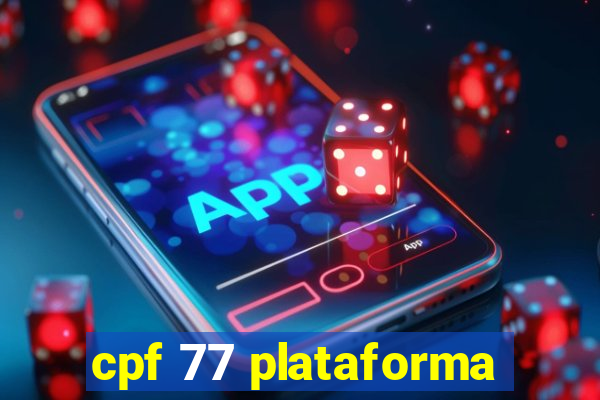 cpf 77 plataforma