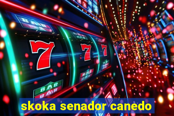 skoka senador canedo