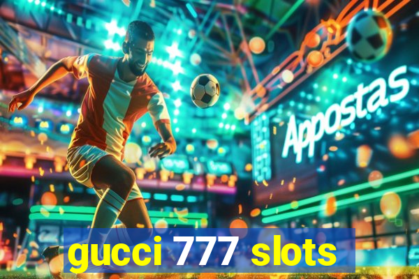 gucci 777 slots