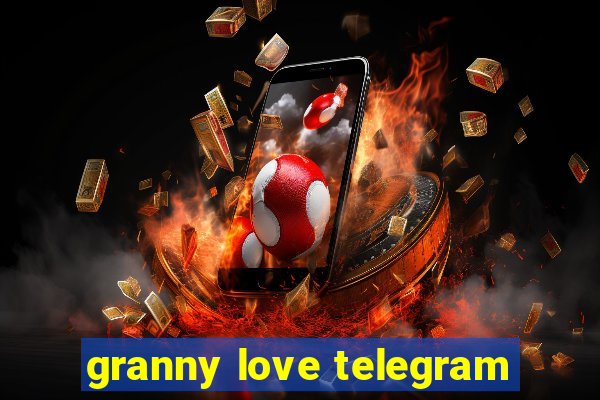 granny love telegram