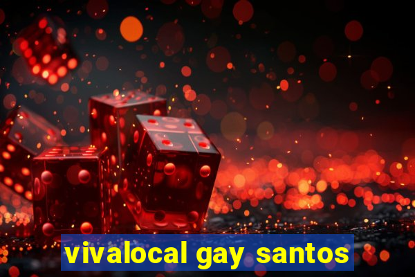 vivalocal gay santos