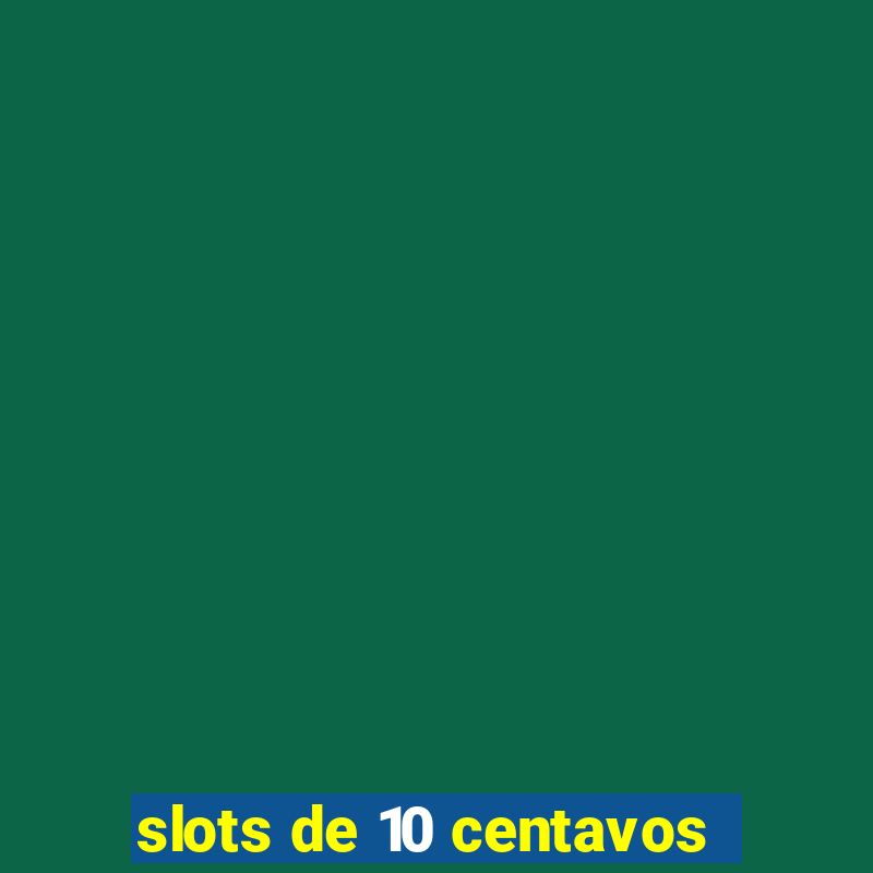 slots de 10 centavos